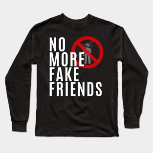 No More Fake Friends Long Sleeve T-Shirt